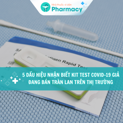 5-dau-hieu-nhan-biet-kit-test-covid-19-gia-dang-ban-tran-lan-tren-thi-truong