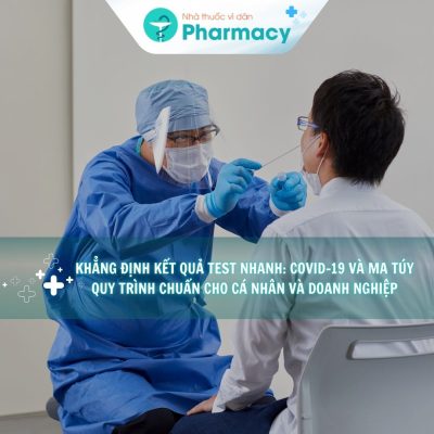 khang-dinh-ket-qua-test-nhanh-covid-19-va-ma-tuy-quy-trinh-chuan-cho-ca-nhan-va-doanh-nghiep