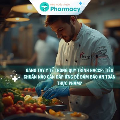 gang-tay-y-te-trong-quy-trinh-haccp-tieu-chuan-nao-can-dap-ung-de-dam-bao-an-toan-thuc-pham
