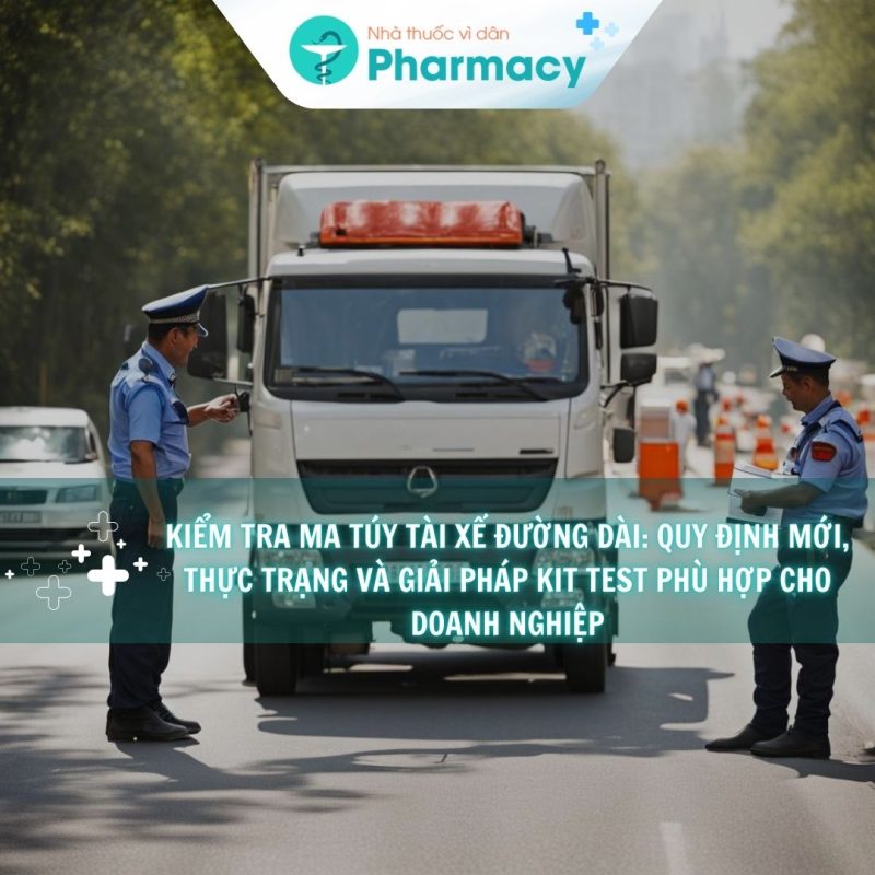 kiem-tra-ma-tuy-tai-xe-duong-dai-quy-dinh-moi-thuc-trang-va-giai-phap-kit-test-phu-hop-cho-doanh-nghiep