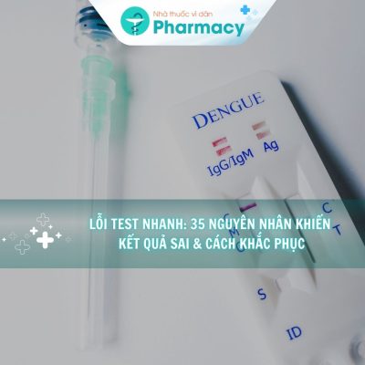 loi-test-nhanh-35-nguyen-nhan-khien-ket-qua-sai-cach-khac-phuc-choyte-com-vn
