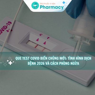 que-test-covid-bien-chung-moi-tinh-hinh-dich-benh-2026-va-cach-phong-ngua