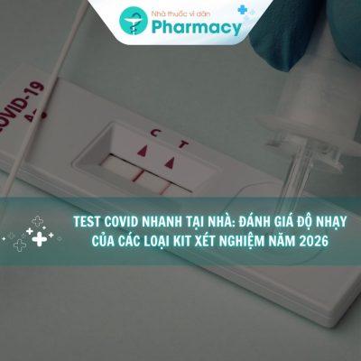 test-covid-nhanh-tai-nha-danh-gia-do-nhay-cua-cac-loai-kit-xet-nghiem-nam-2026