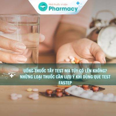 uong-thuoc-tay-test-ma-tuy-co-len-khong-nhung-loai-thuoc-can-luu-y-khi-dung-que-test-fastep