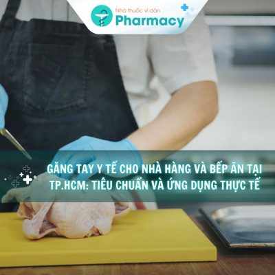 Găng tay y tế cho nhà hàng và bếp ăn tại TP.HCM: Tiêu chuẩn và ứng dụng thực tế