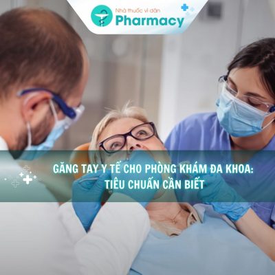 Găng tay y tế cho phòng khám đa khoa: Tiêu chuẩn cần biết