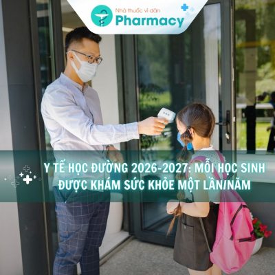 Y tế học đường 2026–2027: Mỗi học sinh được khám sức khỏe một lần/năm