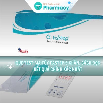 Que test ma túy Fastep 5 chân: Cách đọc kết quả chính xác nhất