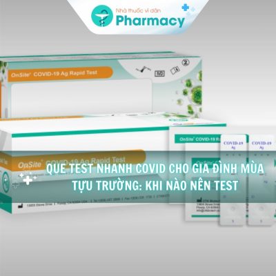 Que test nhanh Covid cho gia đình mùa tựu trường: Khi nào nên test