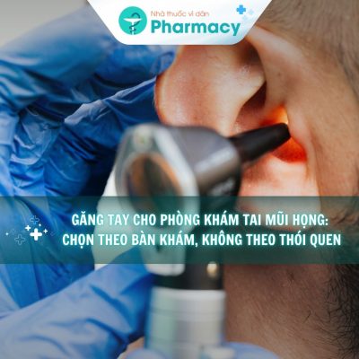 Găng tay cho phòng khám tai mũi họng_ chọn theo bàn khám, không theo thói quen